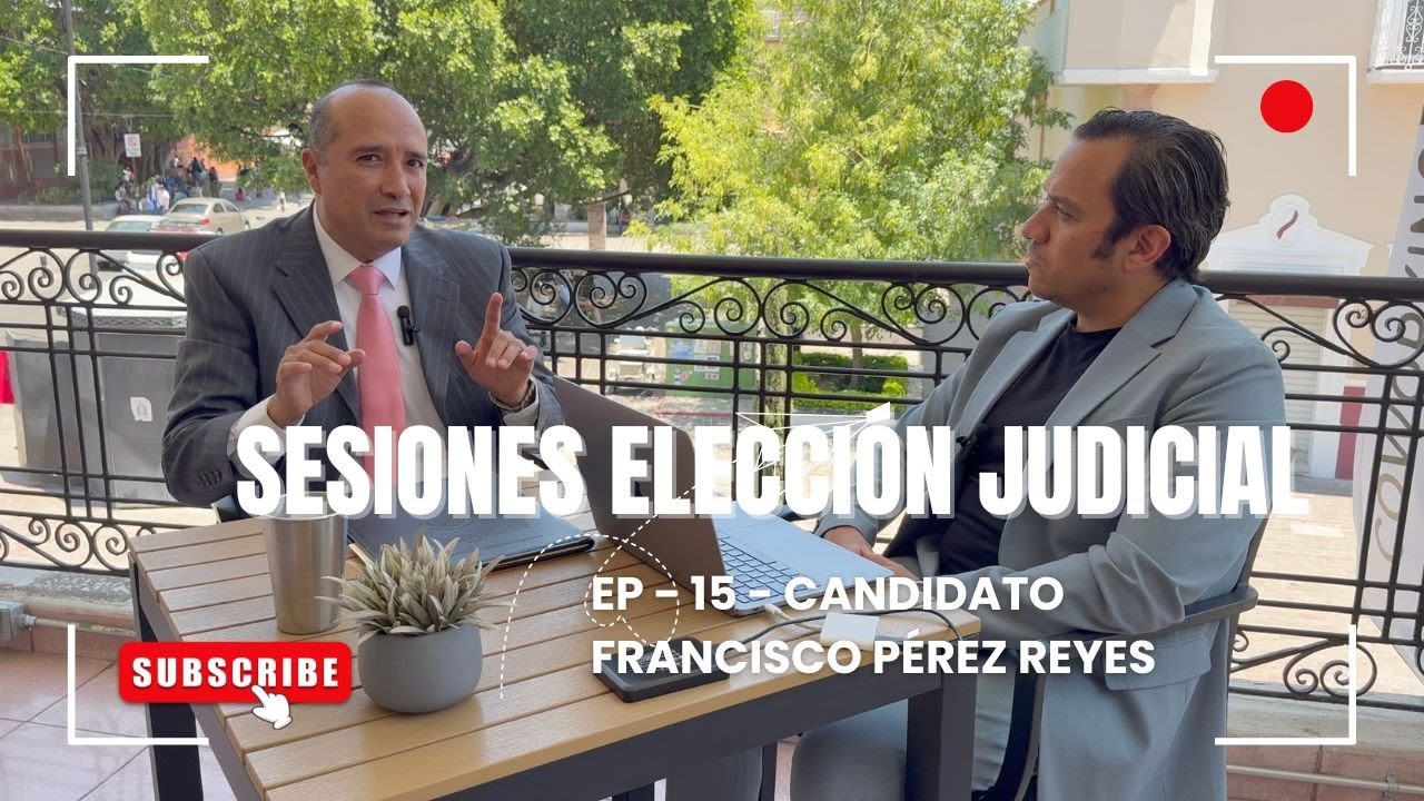 ¿QUIÉN ES FRANCISCO PÉREZ REYES? CANDIDATO MAGISTRADO DE CIRCUITO AGS – ELECCIÓN JUDICIAL