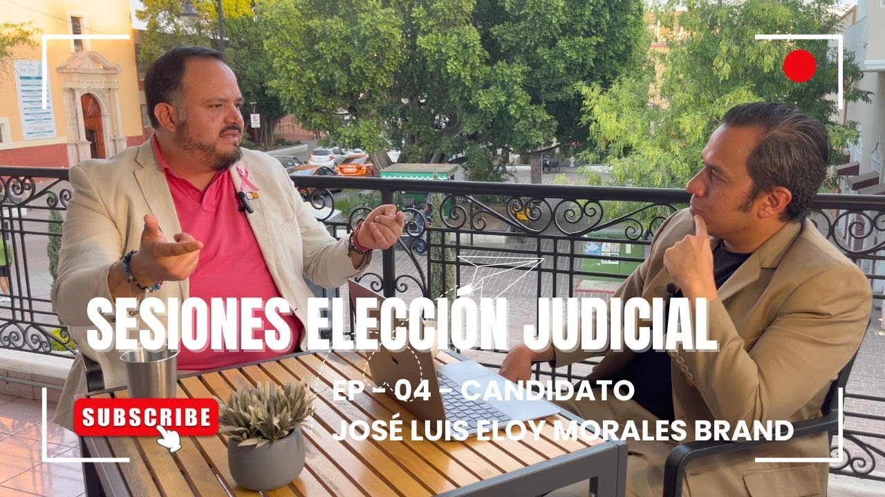 ¿QUIÉN ES ELOY MORALES? CANDIDATO MAGISTRADO DE CIRCUITO POR AGUASCALIENTES - ELECCIÓN JUDICIAL